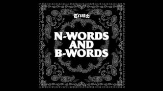 TREATED CREW - N-WORDS & B-WORDS