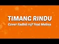 Timang Rindu Apache13 Cover Lirik By Fadhil Mjf Feat Melisa