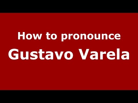 How to pronounce Gustavo Varela (Spanish/Argentina) - PronounceNames.com