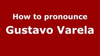 How to pronounce Gustavo Varela