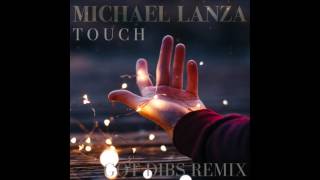 Michael Lanza - Touch (Got Dibs Remix)