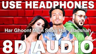 Har Ghoont Mein Swag Hai (8D Audio) || Badshah || Tiger Shroff, Disha Patani