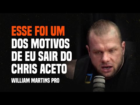 ESSE FOI UM DOS MOTIVOS DE EU SAIR DO CHIRS ACETO - William Martins Pro