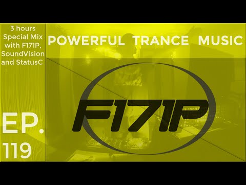 F171P - Powerful Trance Music 119  #3hoursSpecialmix with F171P, SoundVision and StatusC 08-05-2021