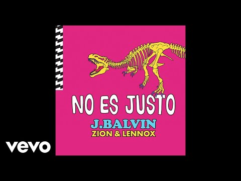 J Balvin, Zion & Lennox - No Es Justo (Audio)
