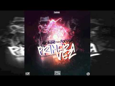 Alcikee "El Rankiao" Ft Fabyan "El Next Level" - Primera Vez (Prod.By Dj Fresco & Rikko)