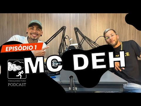 Fumaçando Tudo Podcast - EP1 - MC DEH