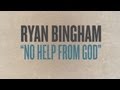 Ryan Bingham "No Help From God" Bootleg #7