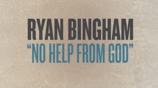 Ryan Bingham &quot;No Help From God&quot; Bootleg #7