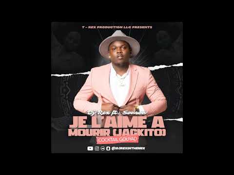 DJ Rex - Je Laime A Mourir - Cocktail Gouyad Ft Sonson