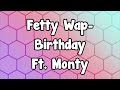Fetty Wap Birthday Ft Monty Lyrics