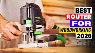 The 6 Best Router for Woodworking of 2026 | Which Is the Bes