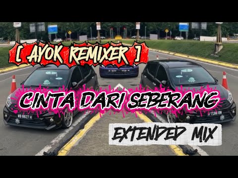 🔥 Cinta Dari Seberang Remix Viral 2025 - AYOK REMIXER (EXTENDED MIX)
