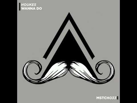 Houkes - Wanna Do (Original Mix)