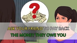 Ways to Ask Your Friend to Pay Back the Money They Owe You