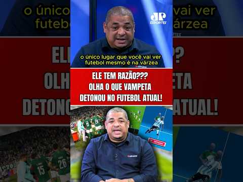 OLHA O QUE VAMPETA DETONOU NO FUTEBOL ATUAL! | DESABAFO MUITO SINCERO AO VIVO!
