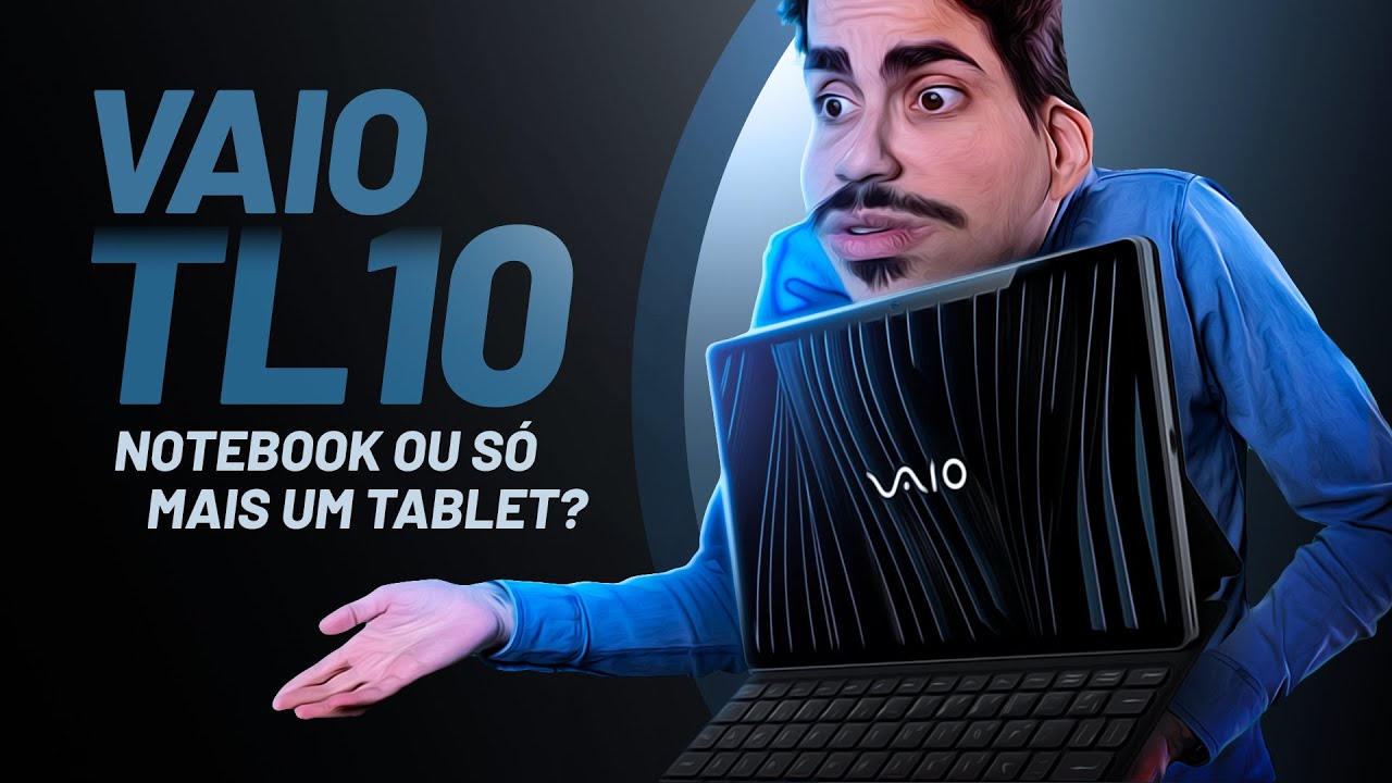 VAIO TL10, um NOTEBOOK ANDROID ou só mais um TABLET?