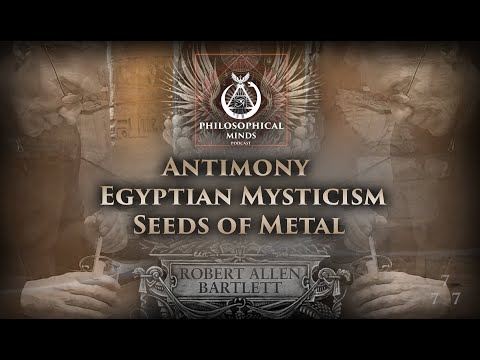 Robert Allen Bartlett: Antimony, Egyptian Mysticism, Seeds of Metal