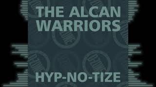THE ALCAN WARRIORS 'HYP-NO-TIZE' (DEEP DUB MIX)