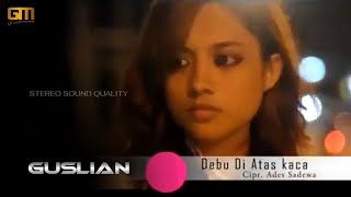 Download lagu Guslian - Debu di Atas Kaca |   (Stereo Sound Quality) mp3