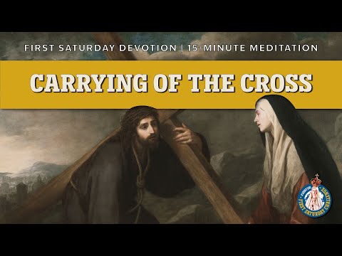 First Saturday 15-Minute Meditation | Fourth Sorrowful Mystery: The Carrying of the Cross