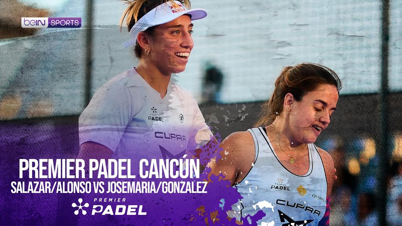 Salazar/Alonso vs Josemaria/Gonzalez | HIGHLGHTS Premier Padel Cancún P2 | 03/20/2026 | beIN SPORTS