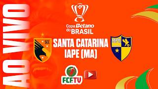 AO VIVO | Santa Catarina x IAPE | Copa Betano do Brasil 2026