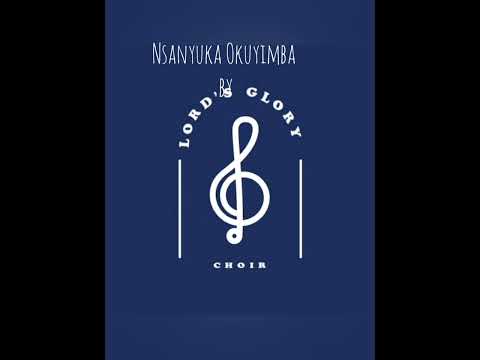 Nsanyuka Okuyimba By Lord's Glory Choir