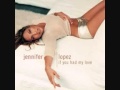 If You Had My Love Jennifer Lopez On The 6