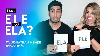 Tag Ele ou Ela com Jonathan Nemer | #DiaDoIrmao | Rebeca Nemer