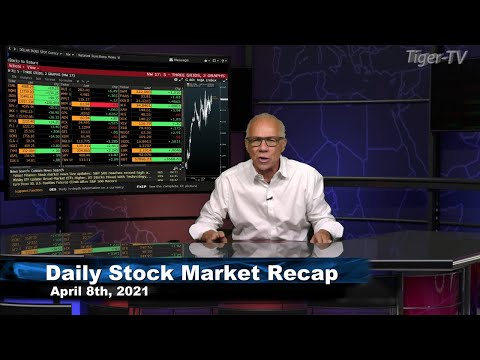 April 8th, Daily Stock Market Recap with Tom O'Brien - 2021