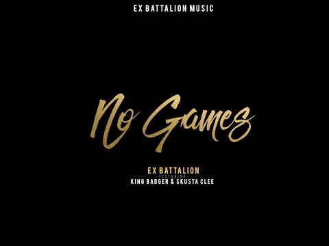 No Games - Ex Battalion ft. King Badger ✘ Skusta Clee (Prod. by The union beats)