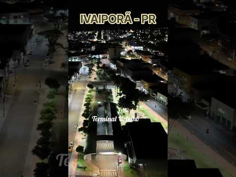 Ivaiporã - PR Vídeo noturno