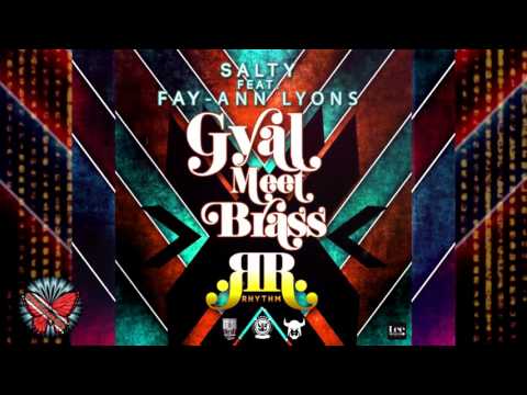 Salty ft Fay-Ann Lyons - Gyal Meets Brass [Wassy Remix] RR Rhythm [2k16 ]