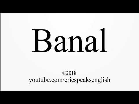 How to Pronounce Banal