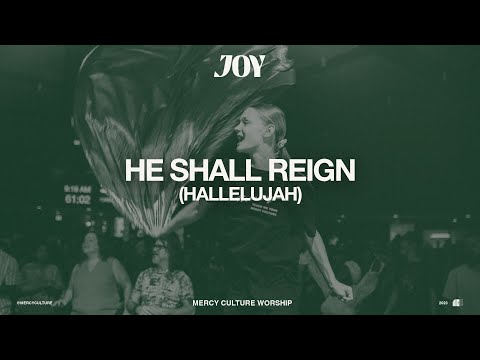 He Shall Reign (Hallelujah) | Mercy Culture Worship - Official Live Video