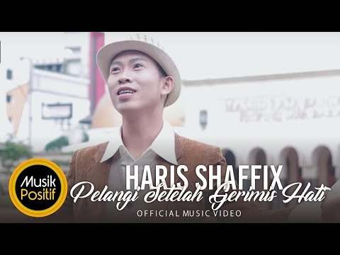 Haris Shaffix - Pelangi Setelah Gerimis Hati (Official Music Video)