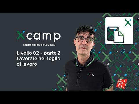 Xcamp: Livello 02 - Lavorare nel foglio di lavoro parte 2 [il corso di EXCEL che non c'era]