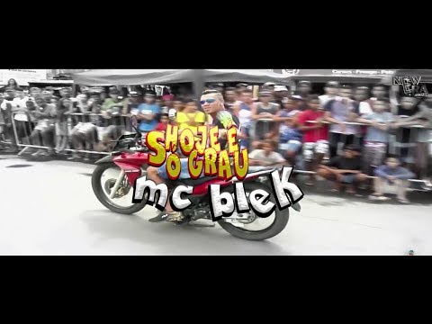 MC BLEK - HOJE É SÓ GRAU  ( VÍDEO CLIPE OFICIAL ) 2018