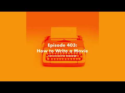 Scriptnotes 403 - How to Write a Movie