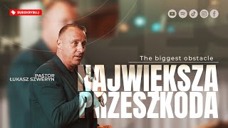 NAJWIĘKSZA PRZESZKODA▫️The biggest obstacle | Pastor Łukasz Szweryn