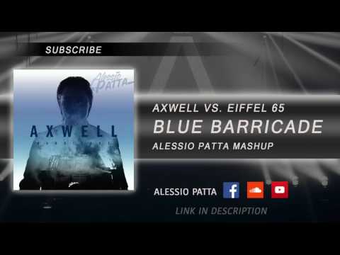 Axwell vs. Eiffel 65 - Blue Barricade (Alessio Patta Mashup) - FREE DL