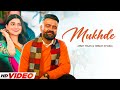 Mukhda HD Video Amrit Maan Nimrat Khaira New Punjabi Songs 2025 Punjabi Songs 2025