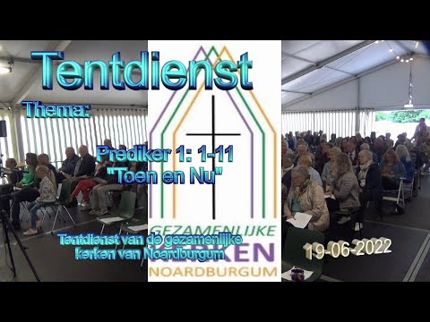 Tentdienst 19 juni 2022 – Toen en Nu.