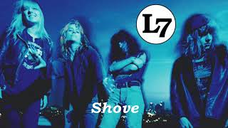 L7 - Shove (Remastered)
