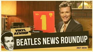 Beatles News Roundup - July 2024 | Vinyl Rewind