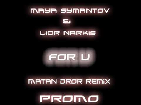 Maya Symantov & Lior Narkis - For U (Bishvilech) [Matan Dror Remix] PROMO !!!!!