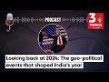 Looking Back At 2024 The Geo Political Events That Shaped India S Year