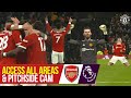 Access All Areas & Pitchside Cam | Manchester United 3-2 Arsenal | Premier League