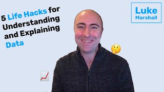 5 Life Hacks for Understanding and Explaining Data